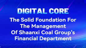 Digital core : The solid foundation for the management of the financial department of Shaanxi Coal and Chemical Industry Group in China
