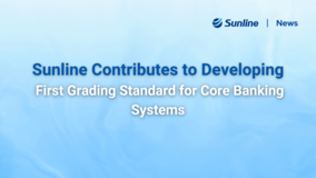 Sunline Contributes to Developing First Grading Standard for Core Banking Systems