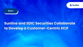 Sunline and SDIC Securities Collaborate to Develop a Customer-Centric ECIF
