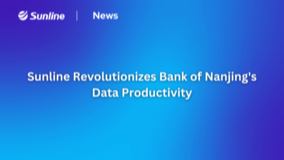 Sunline Revolutionizes Bank of Nanjing’s Data Productivity