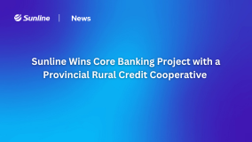 Sunline Wins Core Banking Project with a Provincial Rural Credit Cooperative