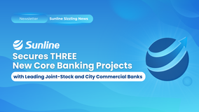 Sunline Secures Multiple New Core Banking Projects with Leading Joint-Stock and City Commercial Banks