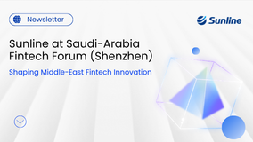 Sunline at Saudi–China FinTech Forum (Shenzhen): Shaping Middle East FinTech Innovation