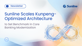 Sunline Scales Kunpeng-Optimized Architecture to Set Benchmark in Core Banking Modernization