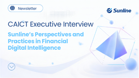 CAICT Executive Interview | Sunline’s Perspectives and Practices in Financial Digital Intelligence
